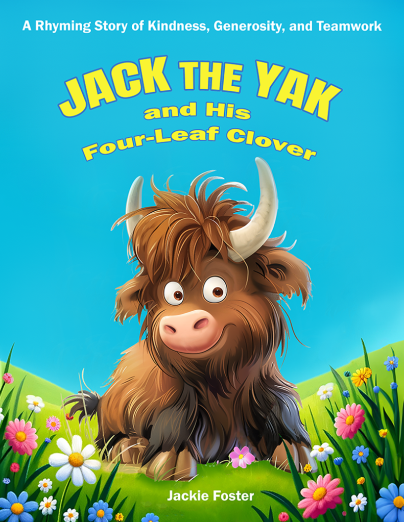 Jack The Yak and His Four-Leaf Clover. A Rhyming Story of Kindness, Generosity, and Teamwork